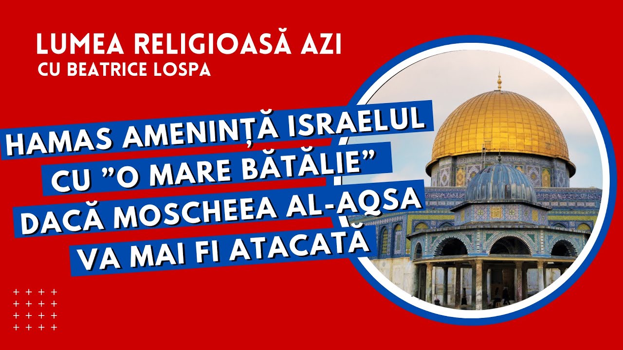 Hamas amenință Israelul cu &rdquo;o mare bătălie&rdquo; dacă moscheea Al-Aqsa va mai fi atacată