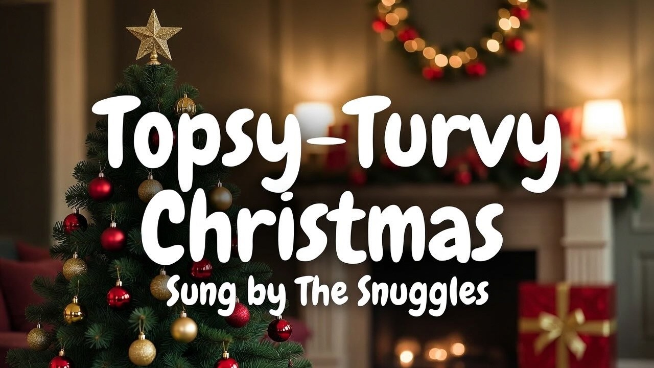 Topsy-Turvy Christmas - The Snuggles
