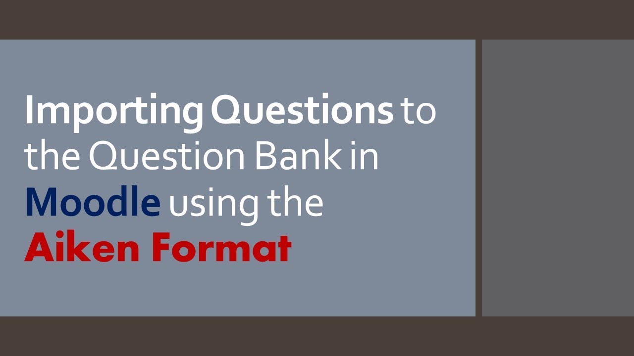 Importing Questions to the Question Bank in Moodle using the Aiken Format
