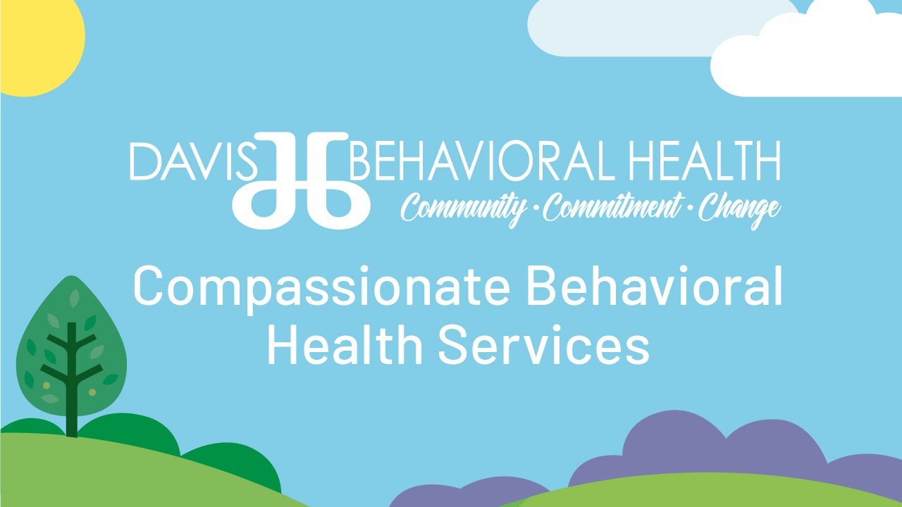 Compassionate Behavioral Health Services | Davis Behavioral Health