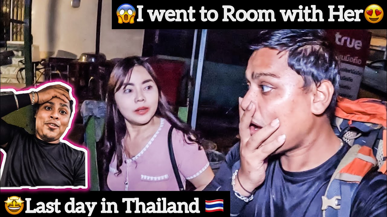 😱I Went to Room With Her😍| 🤩Last day in Thailand 🇹🇭 | Chennai to Singapore 🇸🇬 walk and Lift🔥
