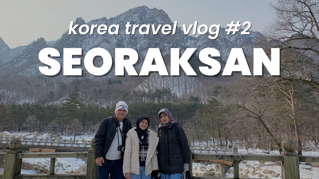 Korea Vlog - Main Salju di Seoraksan National Park
