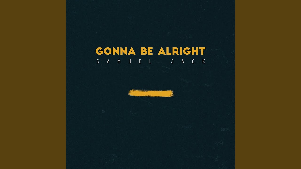 Gonna Be Alright