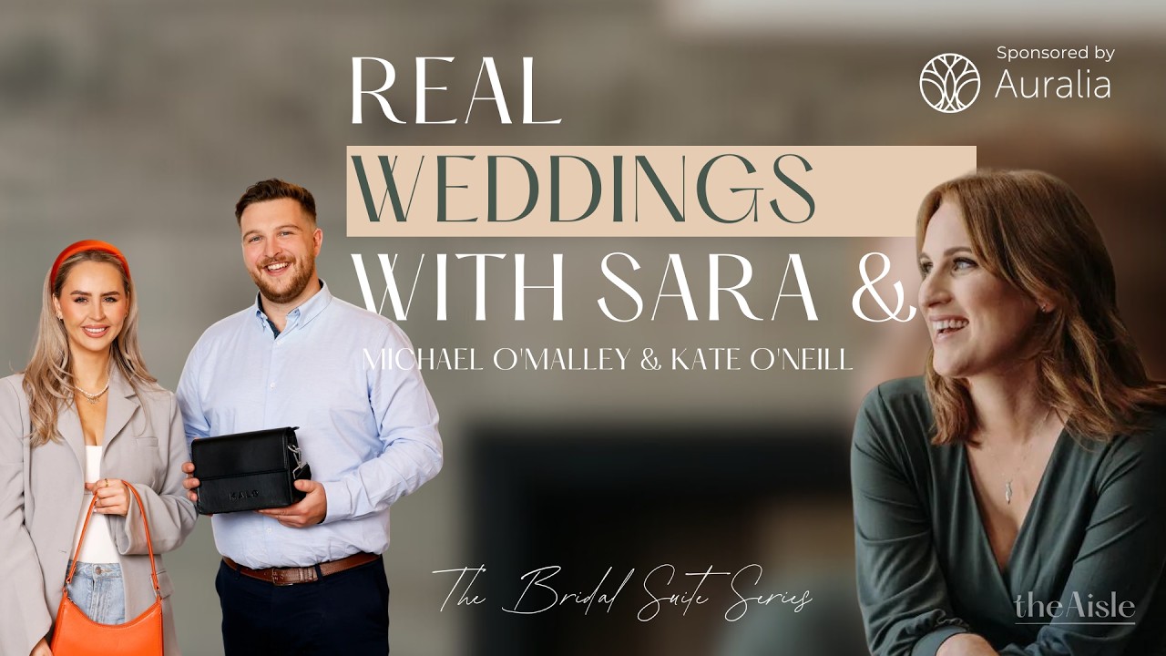 Real Weddings with Sara: The Wedding Preparation Low Down with Kate O'Neill and Michael O' Malley