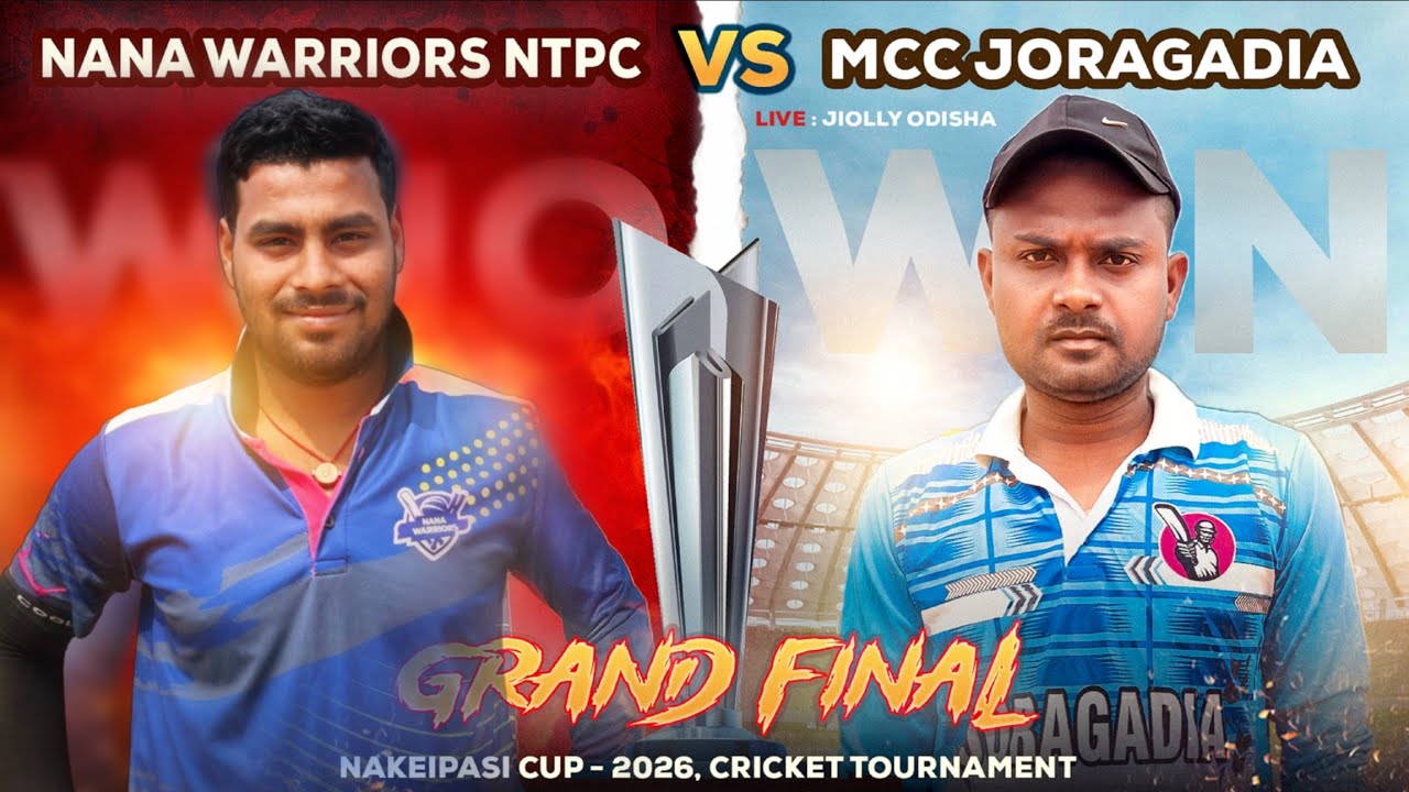 🛑 LIVE : 🏆 GRAND FINAL : NANA WARRIORS NTPC VS MCC JORAGADIA : NAKEIPASI CUP-2026