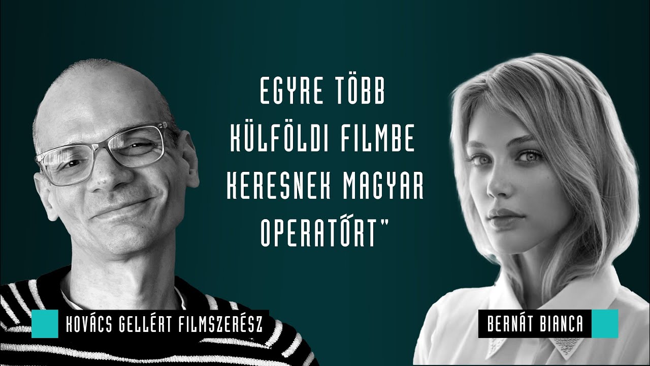 Egyre több külföldi filmbe keresnek magyar operatőrt / Bernát Bianca & Kovács Gellért / Nagylátószög