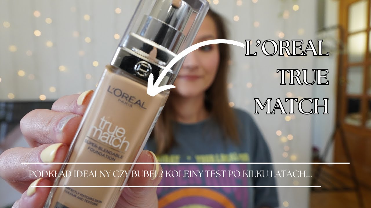L'oreal TRUE MATCH - Czy ten podkład to magia, czy marketingowy mit? 😏