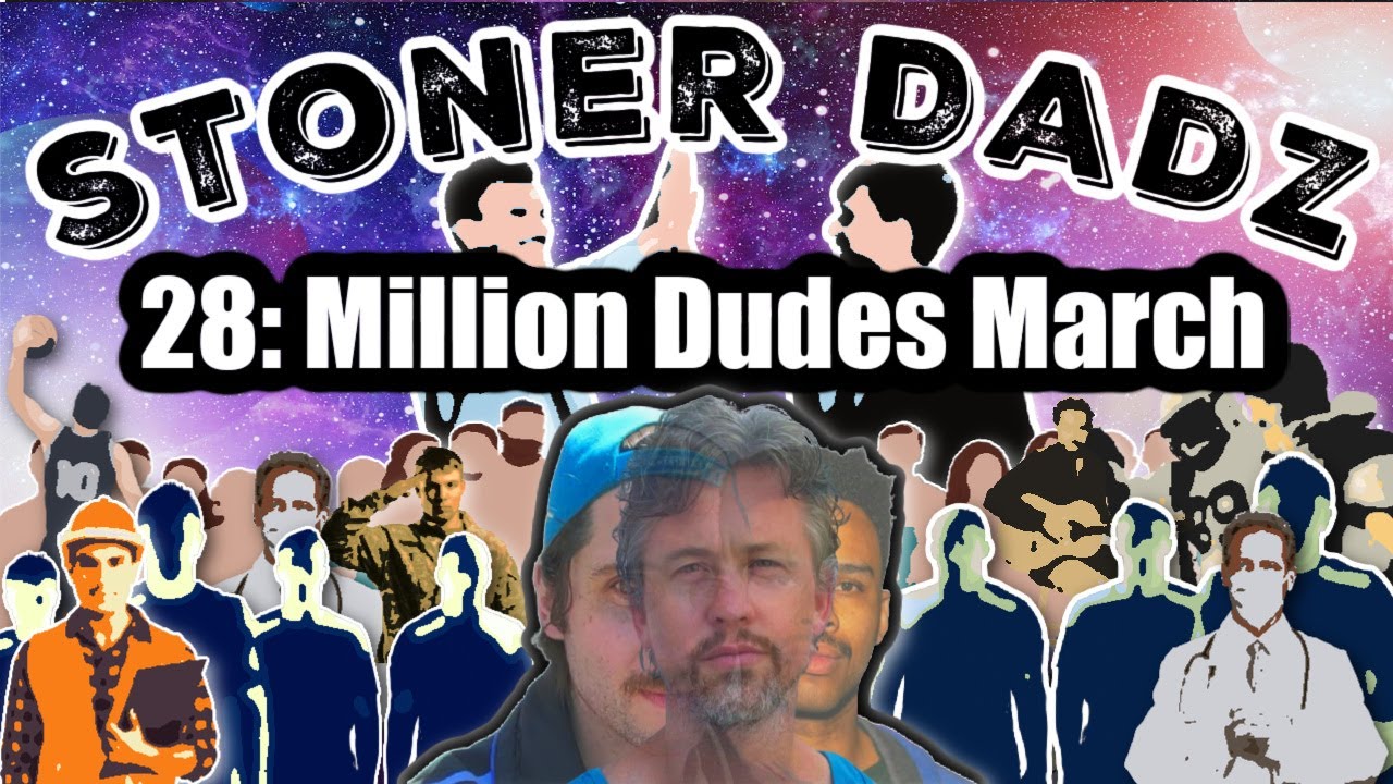 Stoner Dadz Ep 28 - Million Dude March