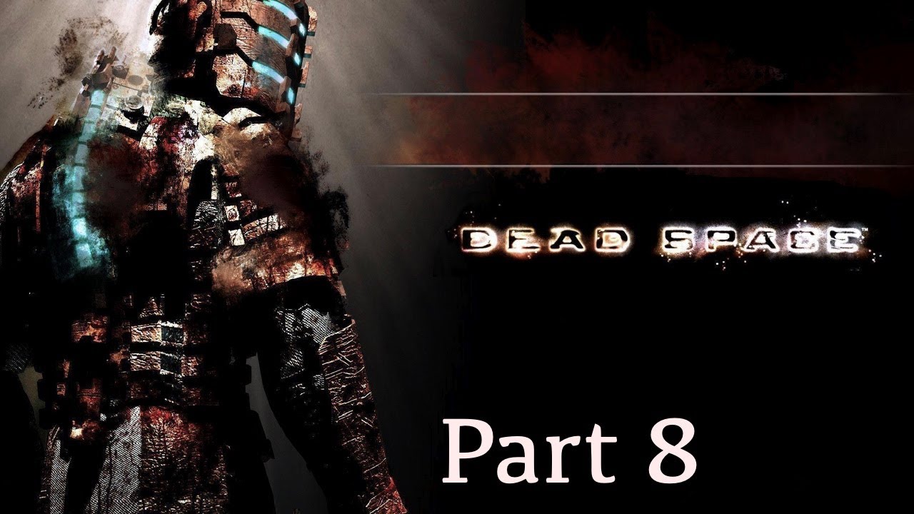 Dead Space playthrough part 8