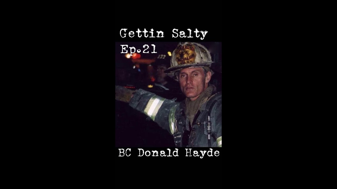 GETTIN SALTY EXPERIENCE PODCAST: Ep. 21 |  RESCUE BATTALION CHIEF DONALD HAYDE