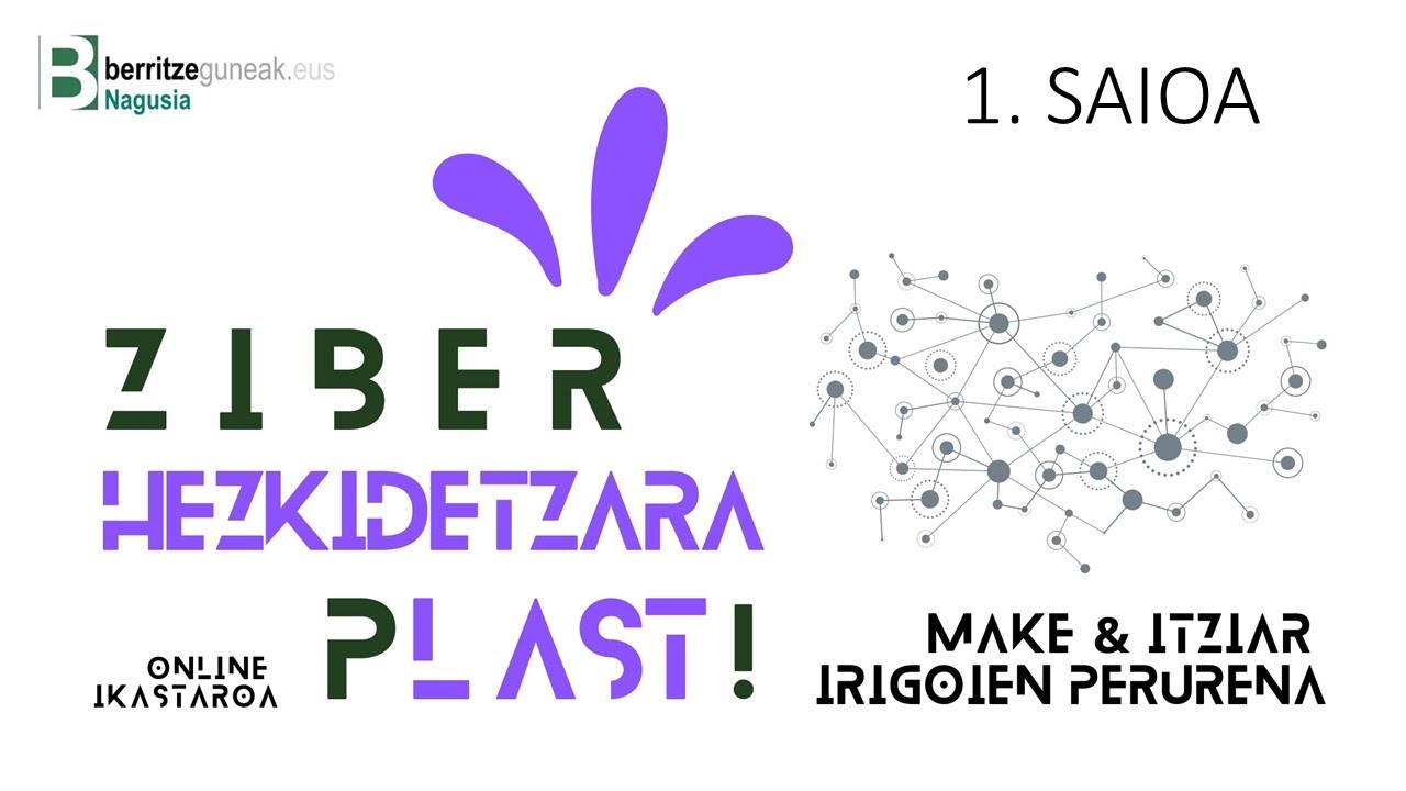 Ziberhezkidetzara plast! (1. saioa)