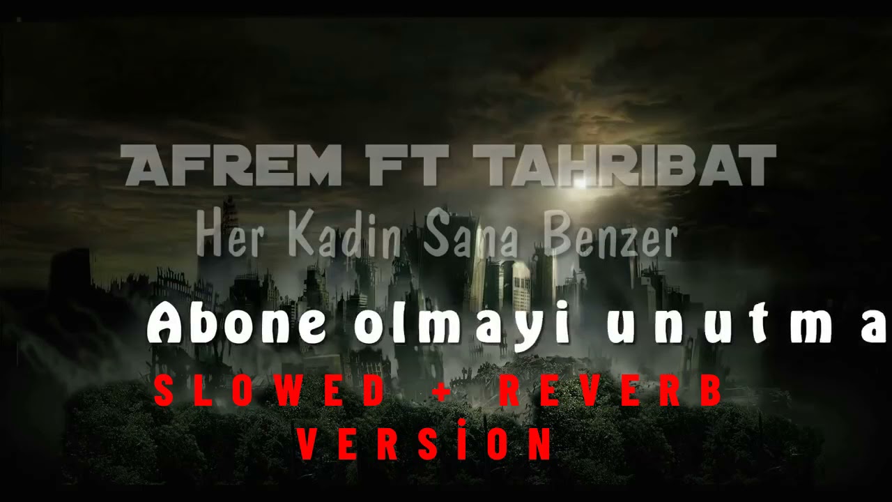 Afrem Ft. Tahribat Her Kadın Sana Benzer (Slowed + Reverb Version)