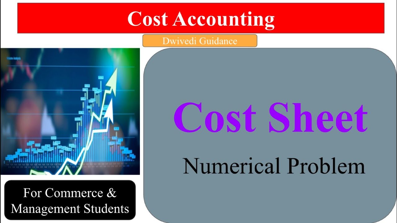 Cost Sheet | Numerical Problem | Cost Accounting | For Commerce & Management Students