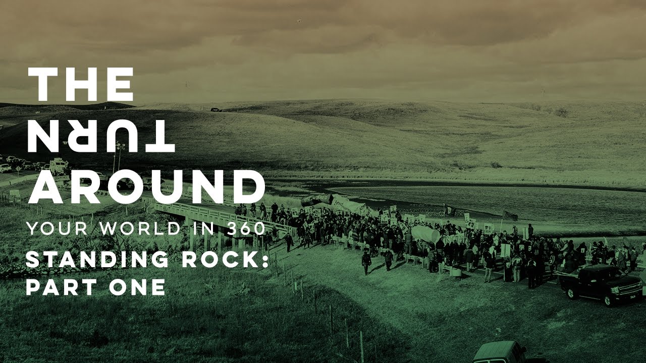 Standing Rock: Part One | The Turnaround: Your World in 360