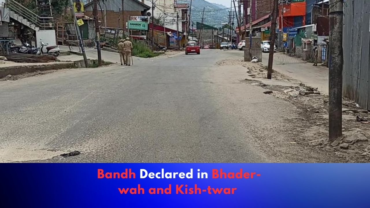 Bandh in Bhader-wah and Kish-twar to Con-demn Katra Bus inci_dent