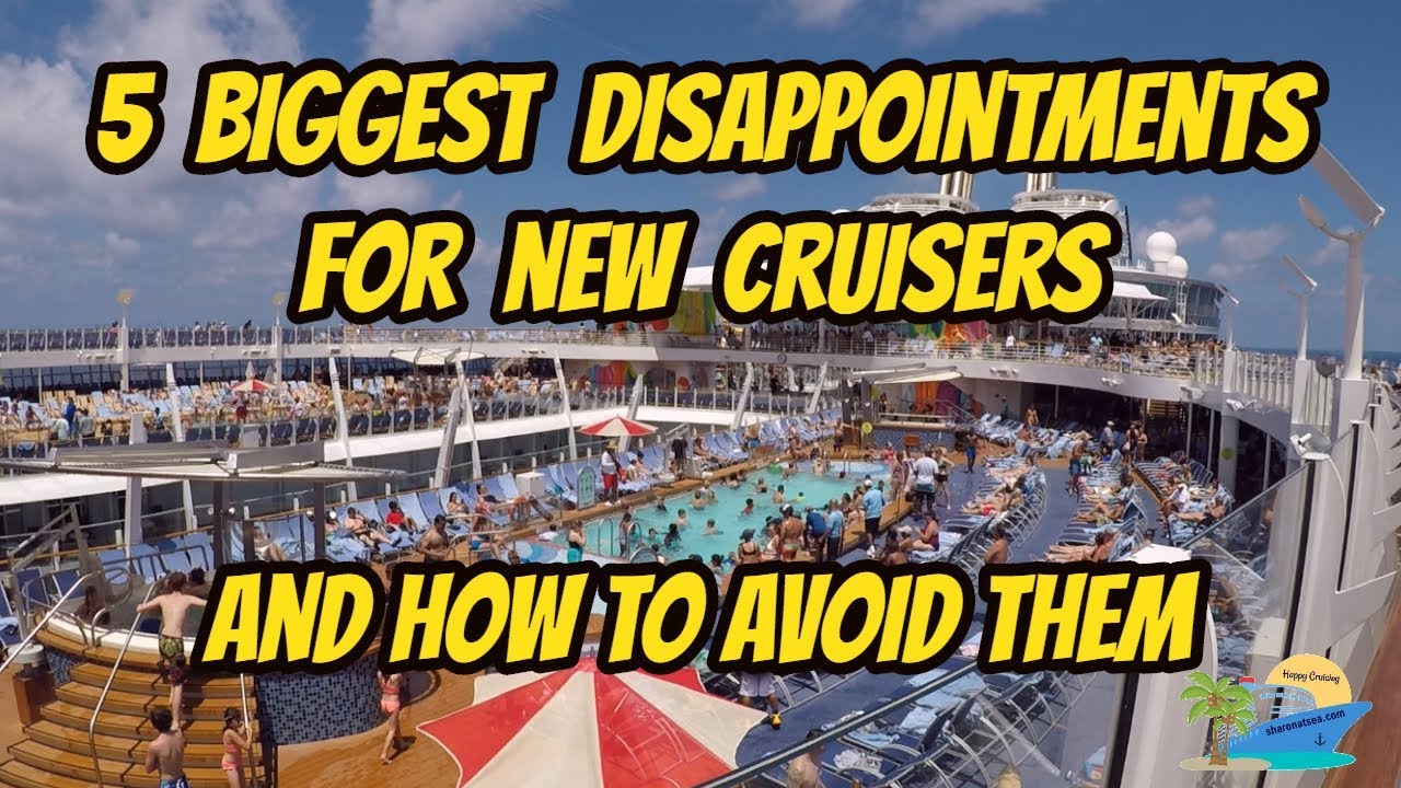 5 THINGS THAT WILL DISAPPOINT NEW CRUISERS AND HOW TO HANDLE THEM