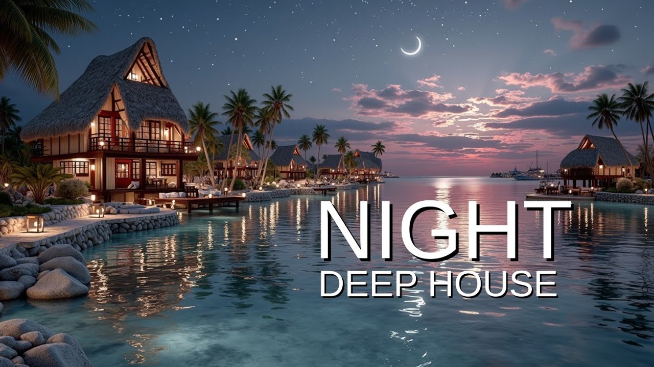 Chill Deep House Night Tropical Paradise Ocean Vibes Lounge