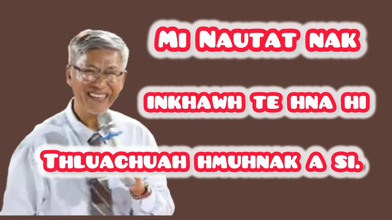 Thluachuah hmu mi si na duh ahcun...Rev.Dr.Van Ram Uk