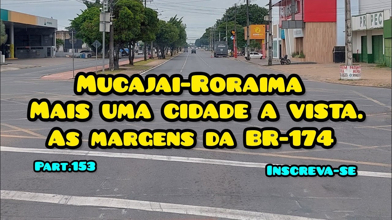 Mucajai- RR mais uma cidade do estado de Roraima. Vamos lá que eu vou mostrar pra vcs, part.153