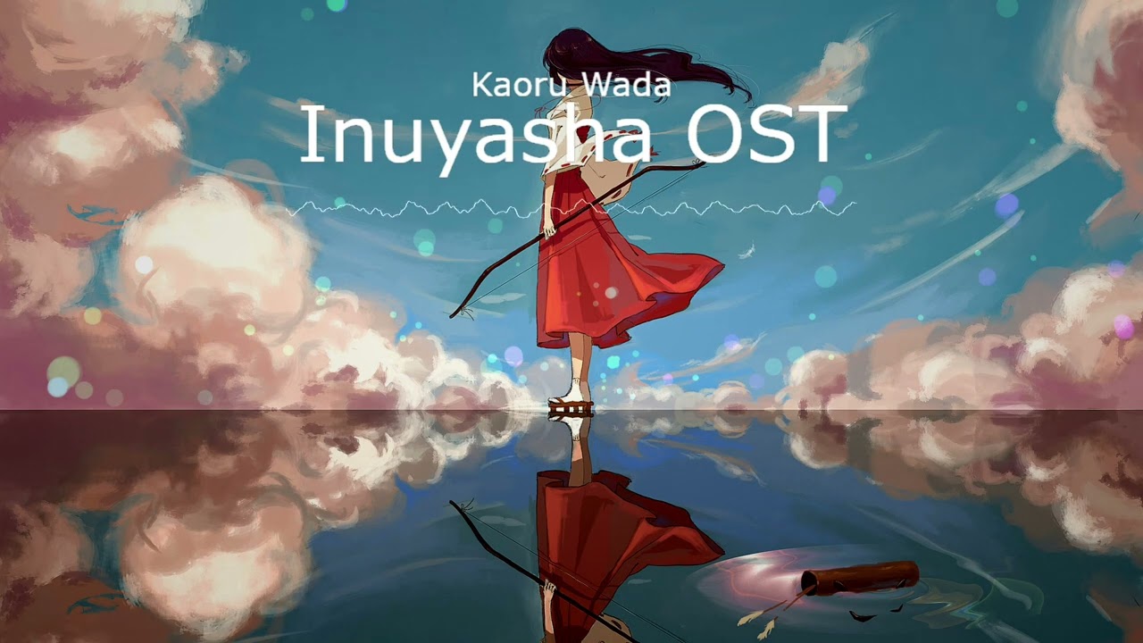 1 Hour Loop Relaxing Inuyasha OST | Futari No Kimochi, End of Love, End of Love II