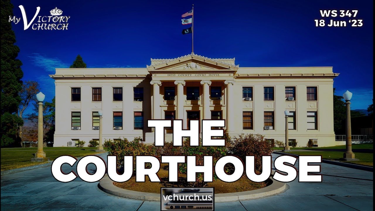 THE COURTHOUSE | WS#347 | June 18, 2023 | Victory Church