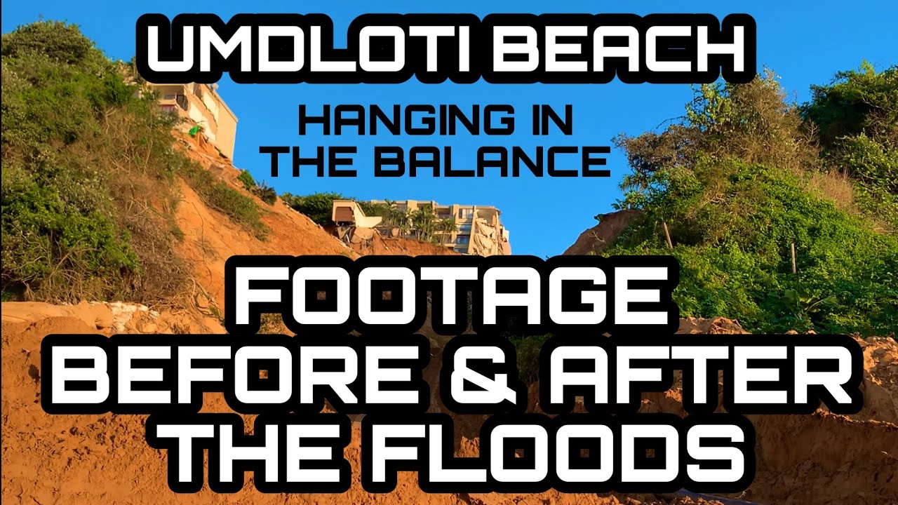 Umdloti Beach Footage Before & After The Floods - Broken Heart