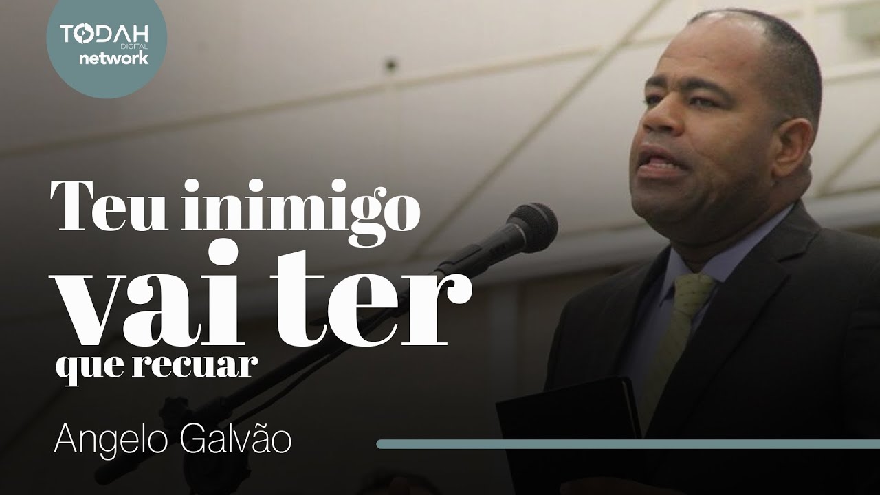 Pr. Angelo Galvão | Teu Inimigo Vai Ter Que Recuar