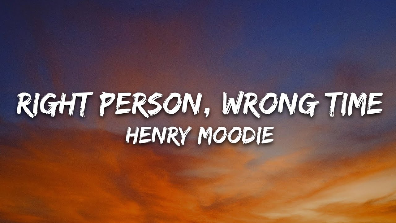 Henry Moodie - right person, wrong time (Lyrics)