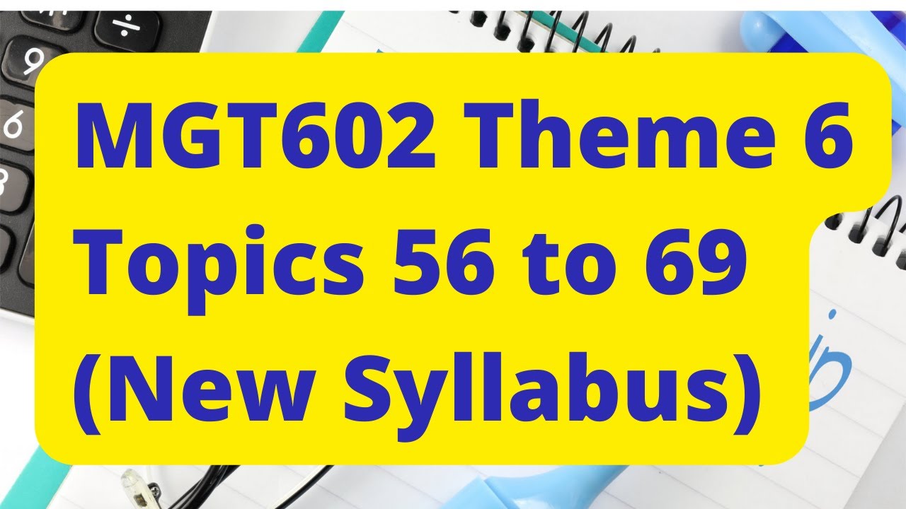 MGT602 Theme 6 Short Lecture