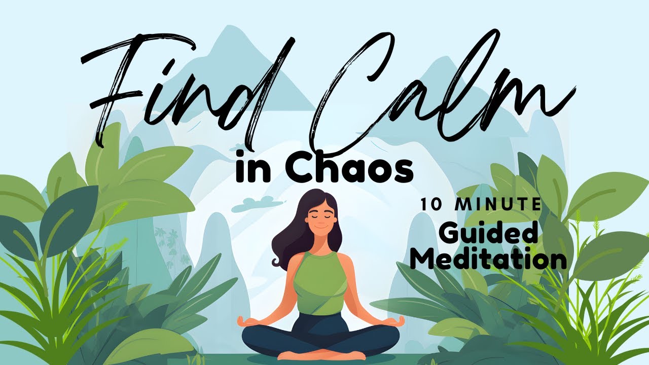 Find Calm in Chaos: 10 Minute Guided Meditation | Daily Meditation