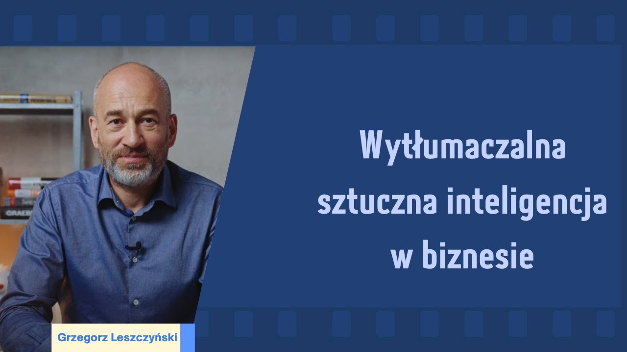 Wytłumaczalna sztuczna inteligencja w biznesie