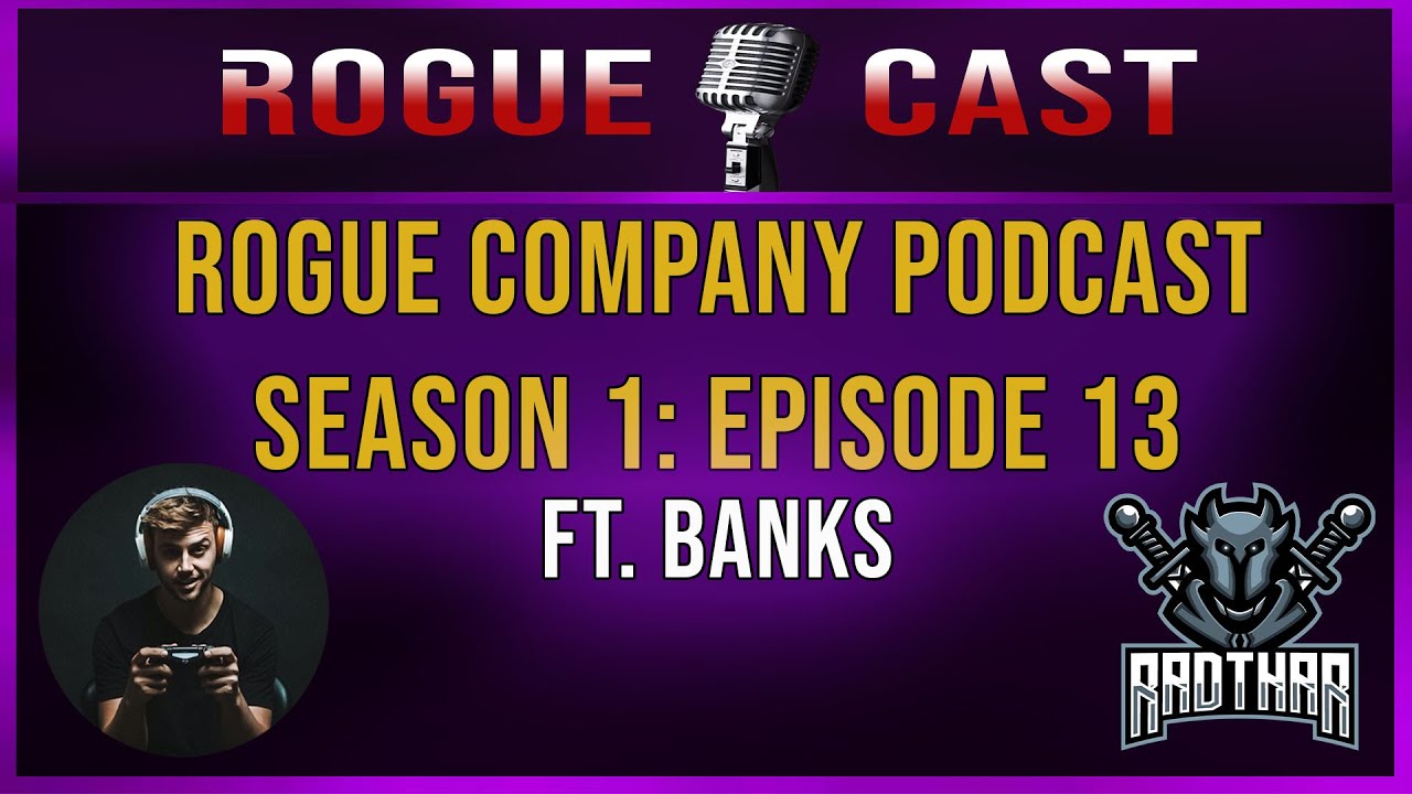 ROGUECAST - EPISODE 13 Ft: Banks (Season 1 - Rogue Company Podcast)