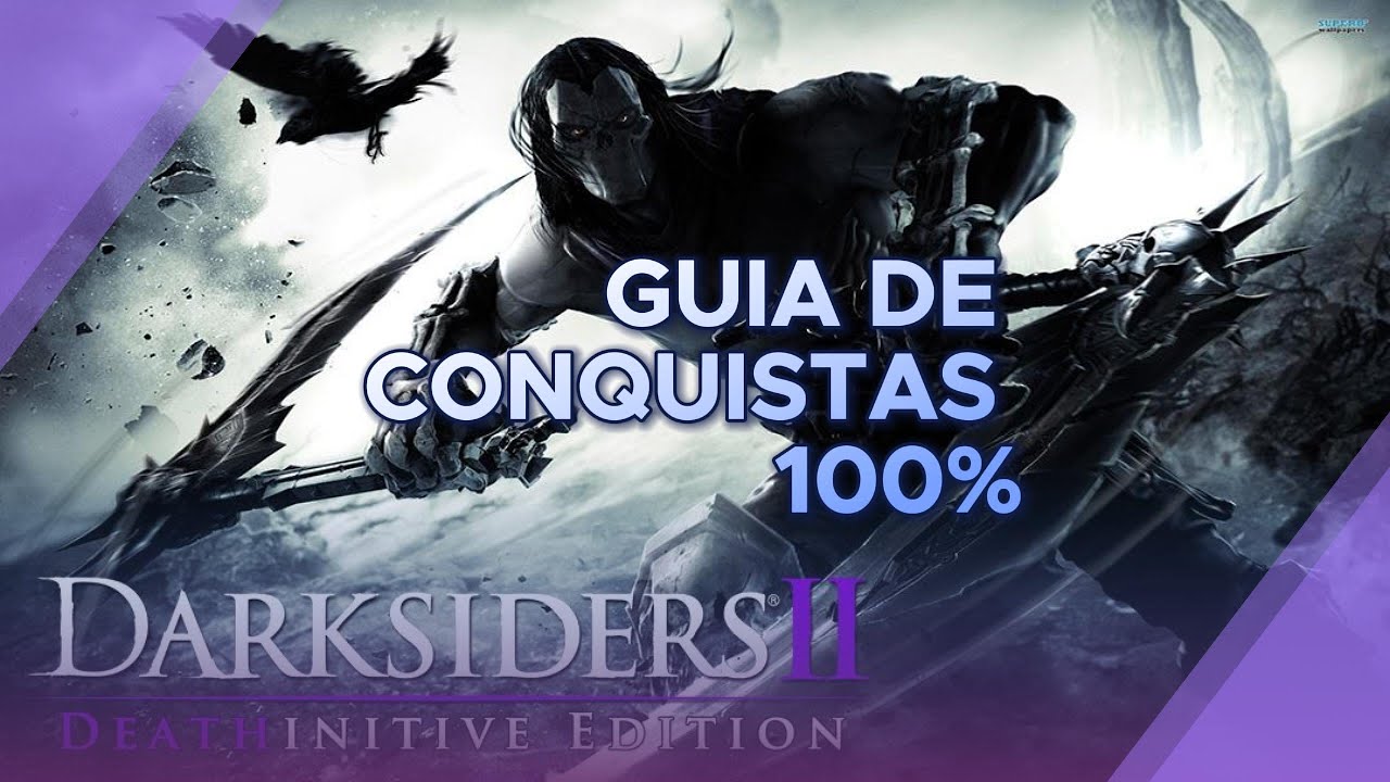 Darksiders II Deathnitive Edition - Guia Completo de Conquistas (100% / Platina no PC - Steam)
