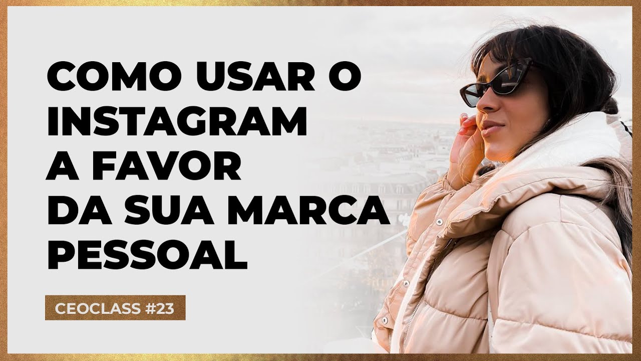 CEOCLASS #23 | COMO USAR O INSTAGRAM A FAVOR DA SUA MARCA PESSOAL E GERAR MUITAS VENDAS