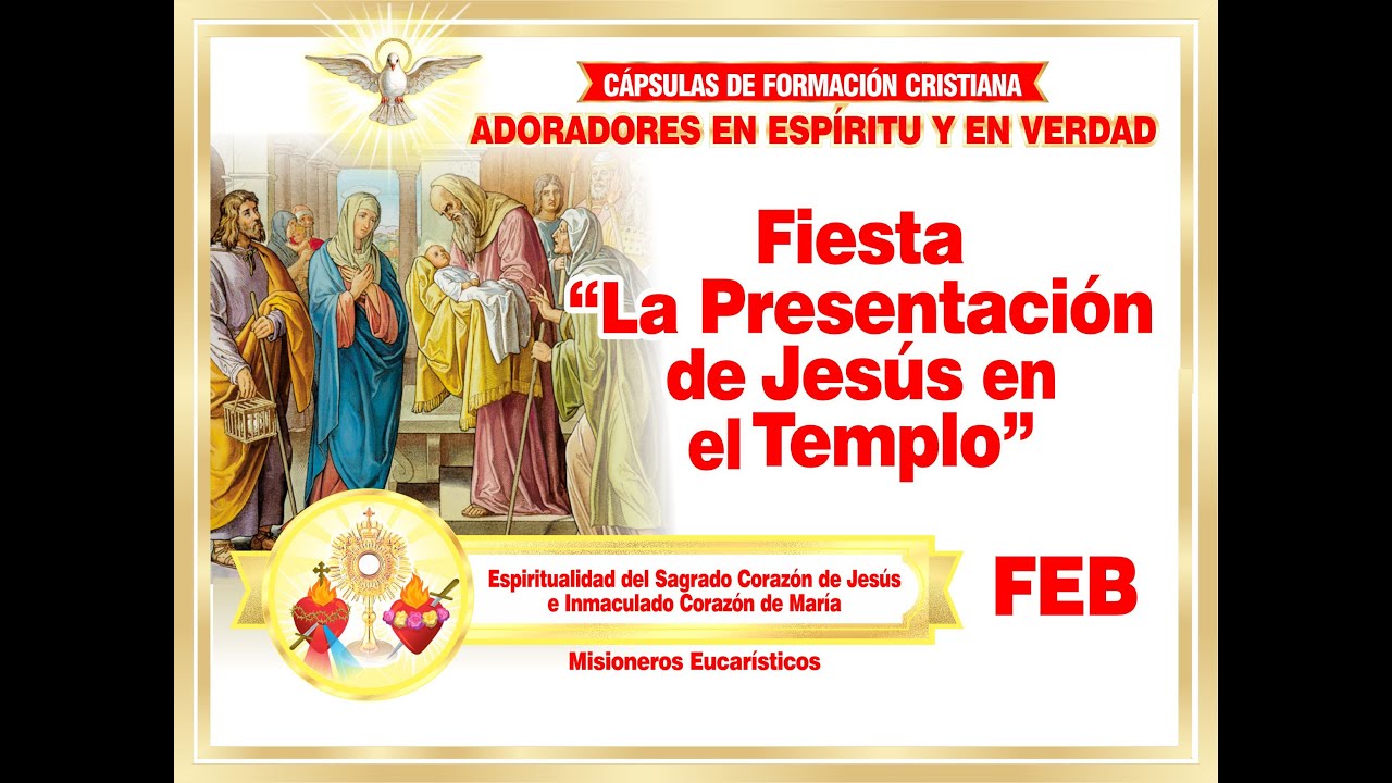 Fiesta  La Presentaci&oacute;n de Jes&uacute;s en el Templo  Misioneros Eucar&iacute;sticos Adoradores en Esp y en Verdad