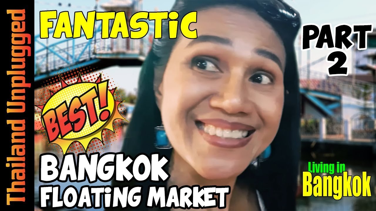 BEST FLOATING MARKETS IN BANGKOK THAILAND PART 2 (ตลาดน้ำที่ดีที่สุดในกรุงเทพ)