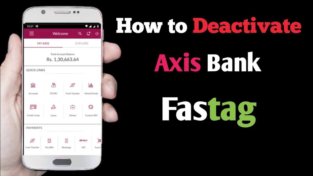 How to deactivate axis bank fastag account