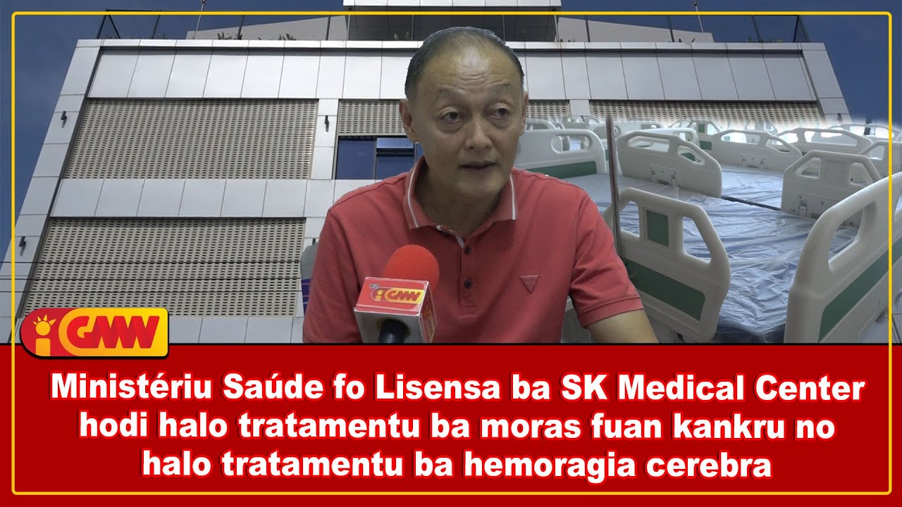 Ministériu Saúde fo Lisensa ba SK Medical Center hodi halo tratamentu ba moras fuan kankru no ...