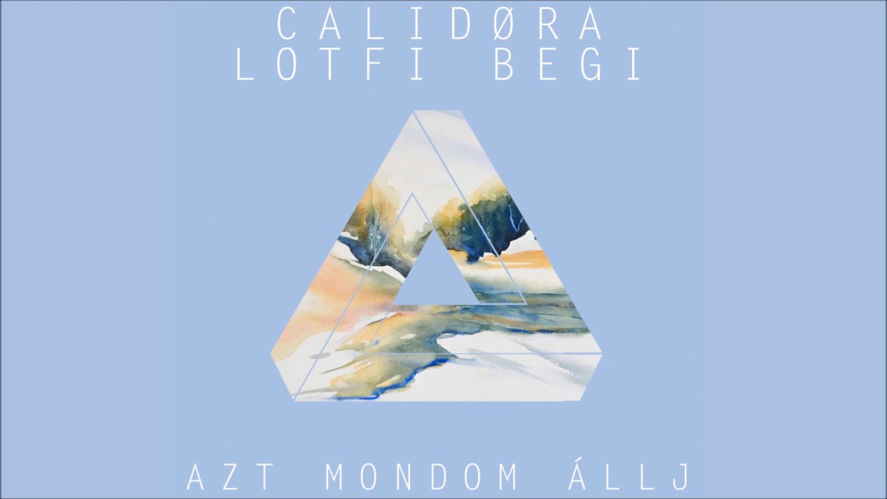 Calidora feat. Lotfi Begi - Azt mondom állj (Official Audio)