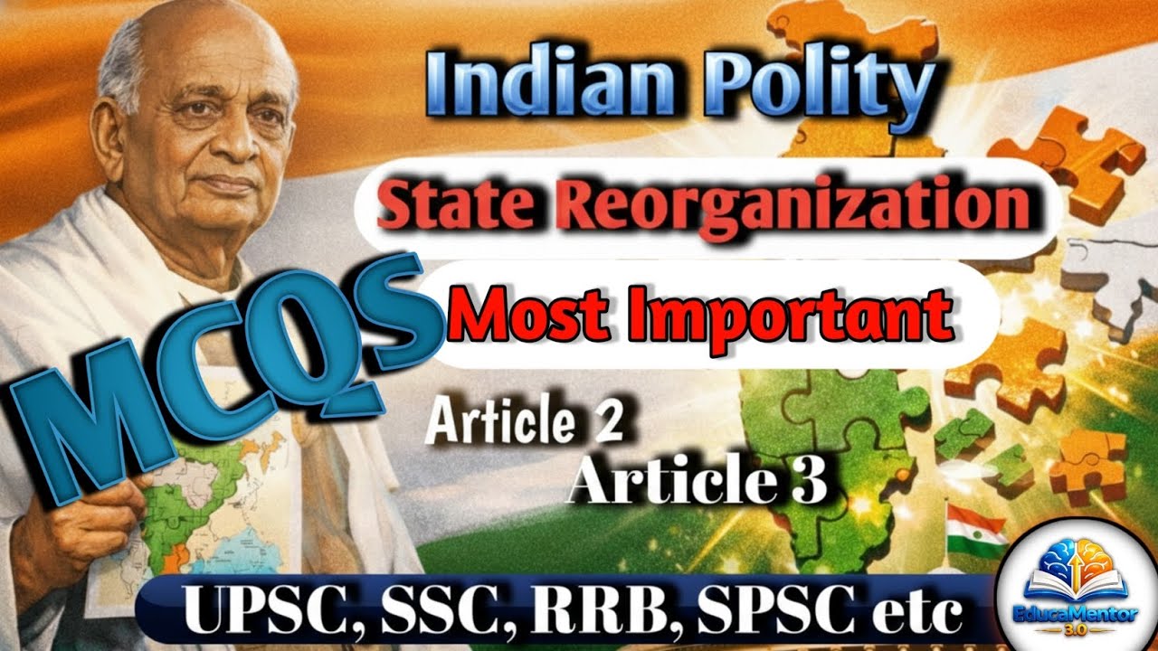 Indian Polity MCQ: State Reorganization, Article 2 and 3, UPSC, SSC, SPSC, RRB etc.  