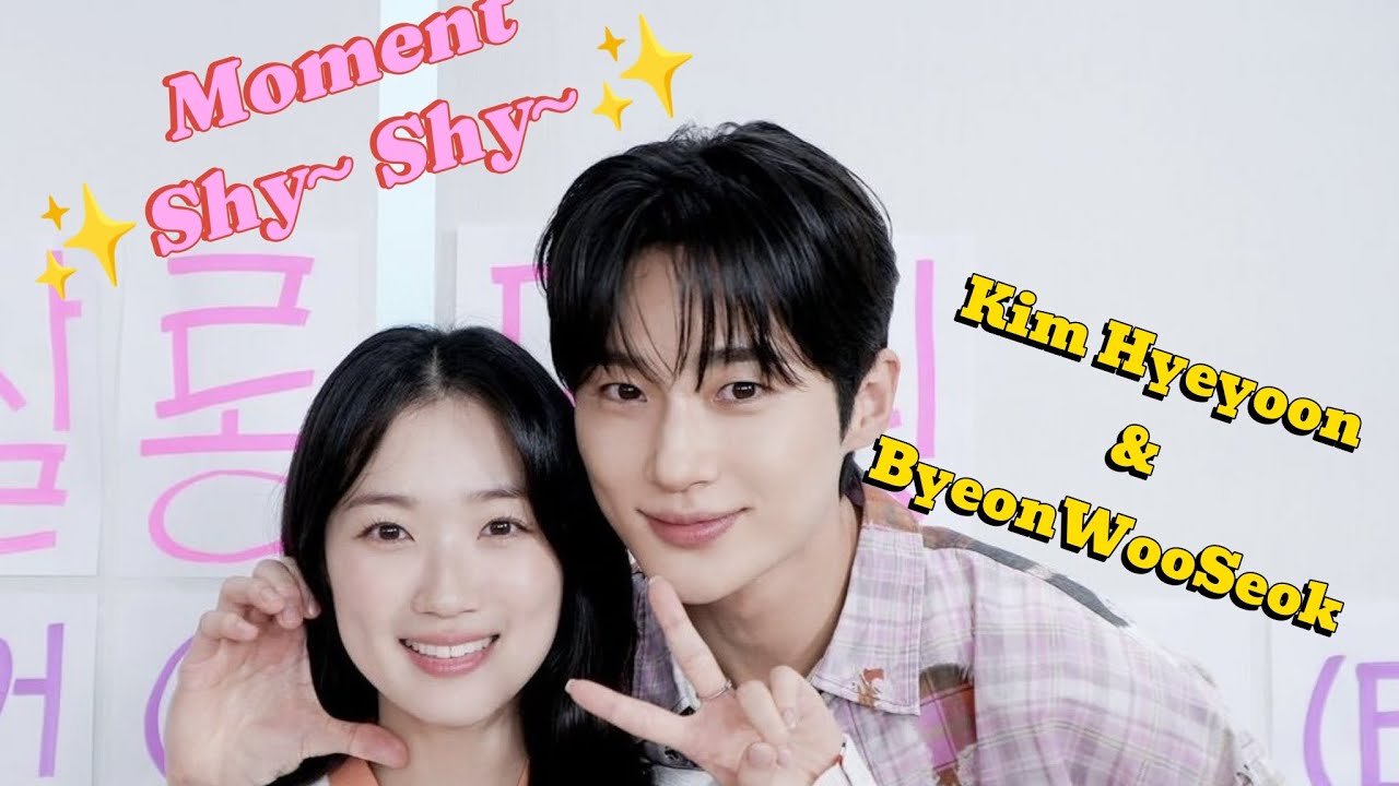 💖Moment💖 Shy~✨ Shy~✨ Kim hye yoon & Byeon woo seok in Salon Drip2 [cut]