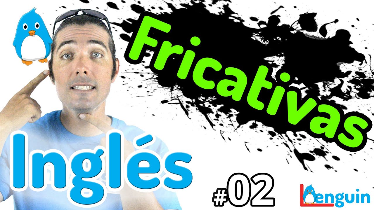 Aprende Inglés - Sonidos de las Consonantes Fricativas (Lección 2)