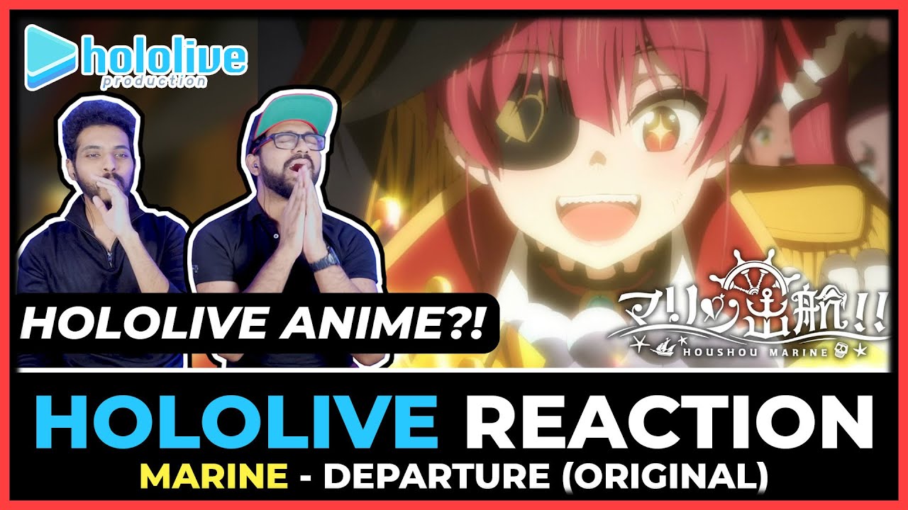HOLOLIVE ANIME?! HOLOLIVE - MARINE DEPARTURE (ORIGINAL SONG) REACTION | マリン出航！！