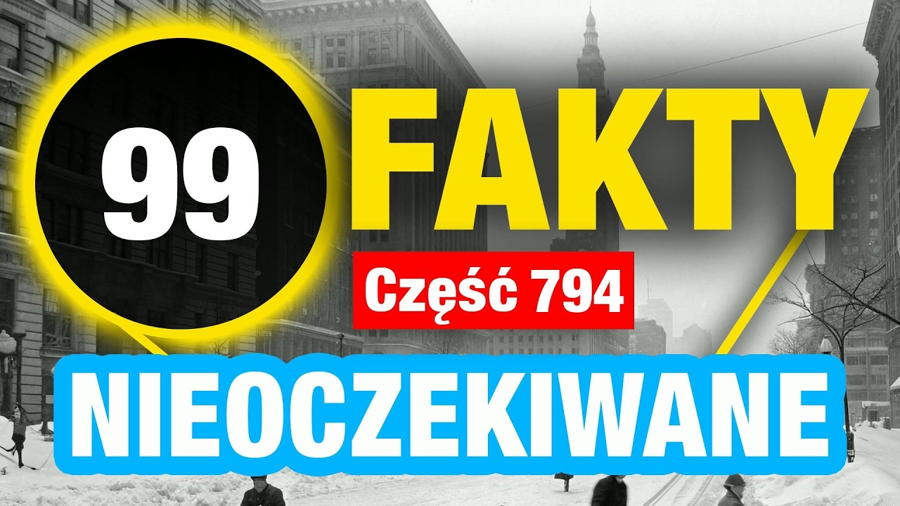 99 Sensacyjne fakty trudne do uwierzenia