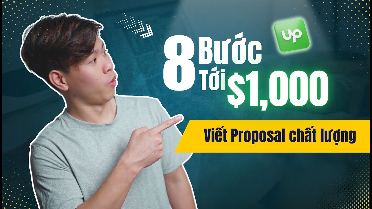 8 Bước Có Thể Giúp Bạn Kiếm $1,000 Trên Upwork - Tạo Nên Một Proposal Ấn Tượng