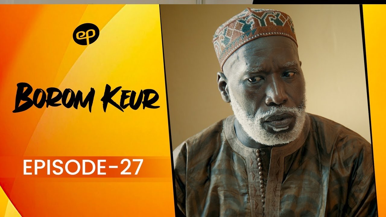 BOROM KEUR - Saison 1 - Episode 27 **VOSTFR**