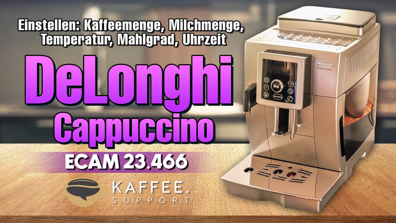 DeLonghi Cappuccino einstellen: Kaffeemenge, Milchmenge, Temperatur, Mahlgrad, Uhrzeit