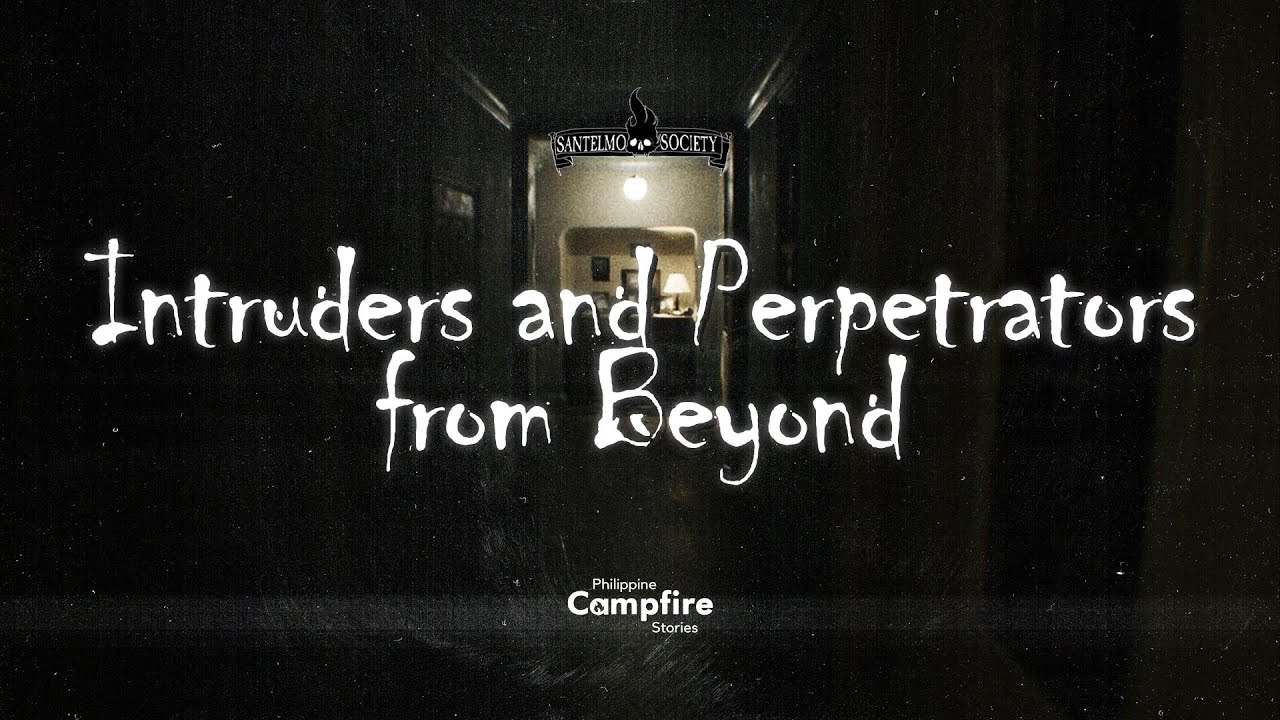 Intruders and Perpetrators from Beyond (2 True Filipino Horror Stories) | Santelmo Society