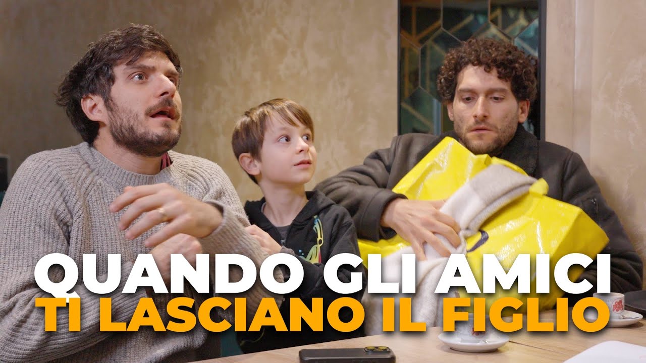 QUANDO GLI AMICI TI LASCIANO IL FIGLIO