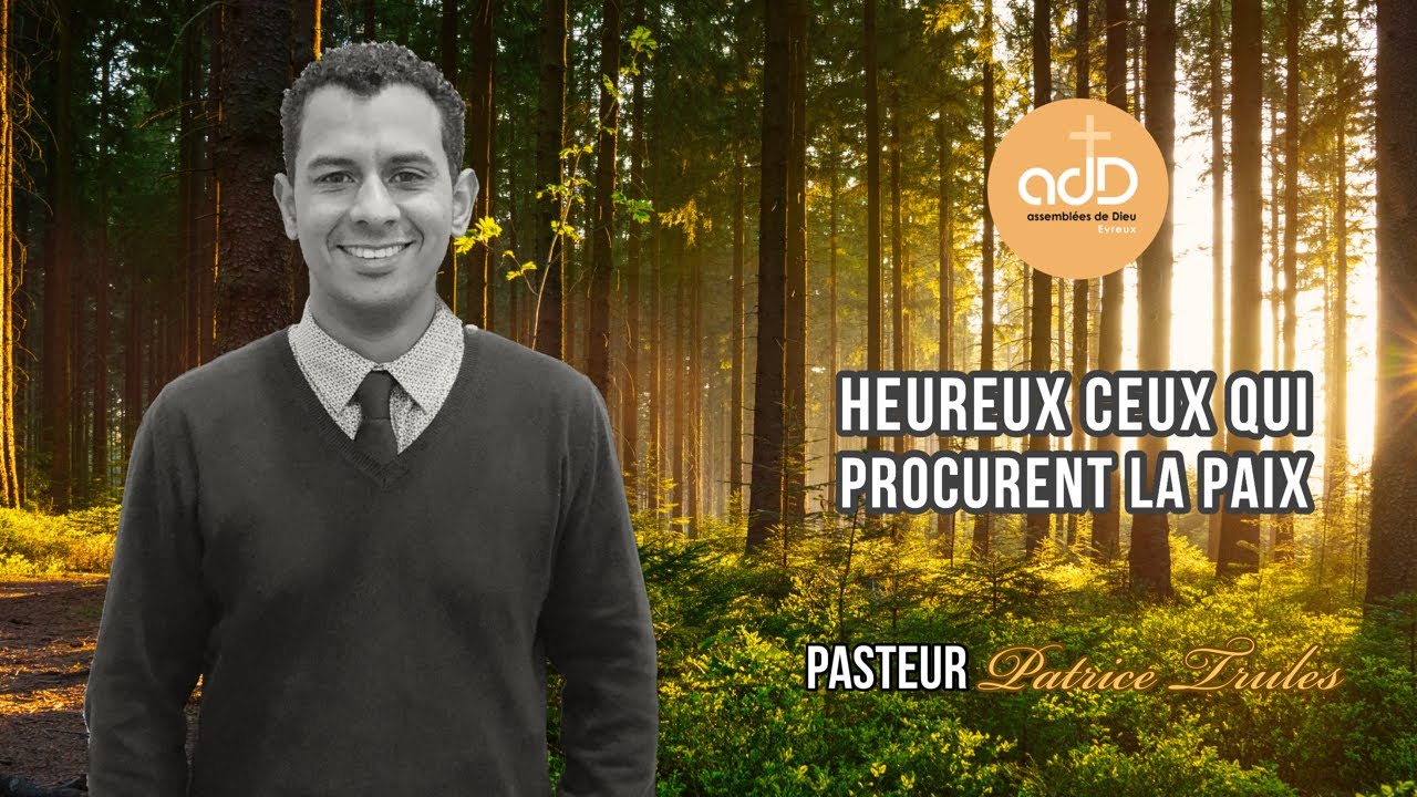 Heureux ceux qui procurent la paix: Pasteur Patrice Trulès
